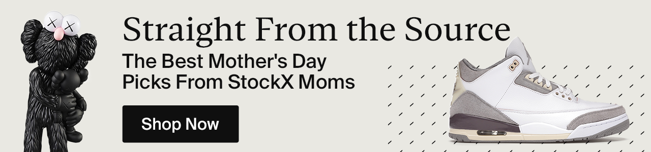 Straight From the Source - The Best Mother's Day Picks From StockX Moms