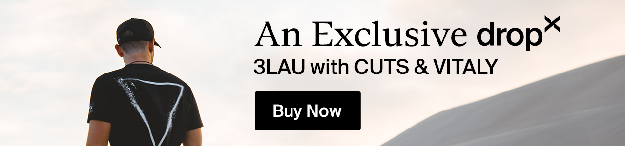 An Exclusive dropx 3LAU with CUTS & VITALY