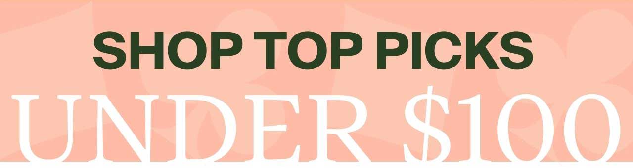 Shop top picks under $100