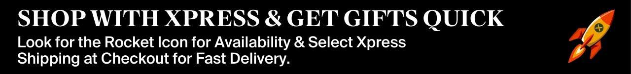 Shop with Xpress & get gifts quick. Look for the Rocket Icon for availability & select Xpress Shipping at checkout for fast delivery.