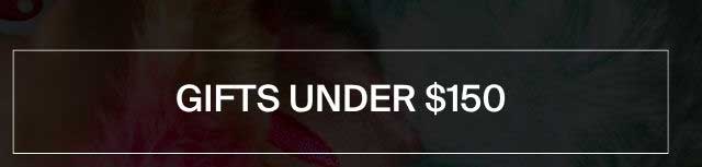 Best Gifts Under $150