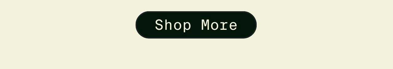 SHOP MORE