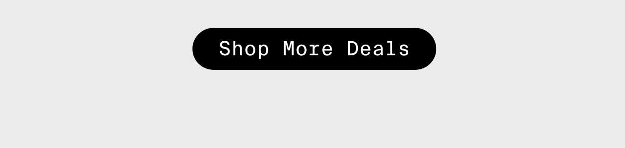 SHOP MORE