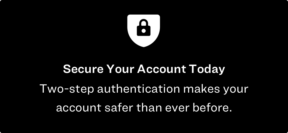 Secure Your Account Today with Two-step Authentication